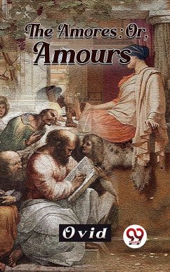 The Amores; Or, Amours (eBook, ePUB) - Ovid