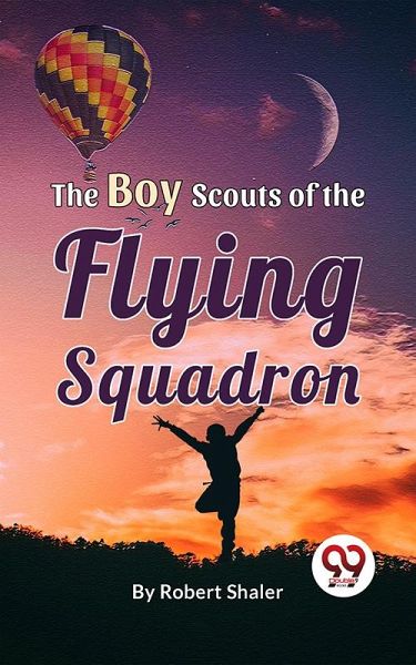 The Boy Scouts Of The Flying Squadron (eBook, ePUB) The Boy Scouts Of The Flying Squadron (eBook, ePUB)