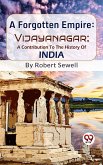 A Forgotten Empire: Vijayanagar; A Contribution To The History Of India (eBook, ePUB) A Forgotten Empire: Vijayanagar; A Contribution To The History Of India (eBook, ePUB)