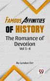Famous Affinities of History The Romance of Devotion Vol 1-4 (eBook, ePUB)