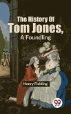 The History Of Tom Jones, A Foundling (eBook, ePUB)