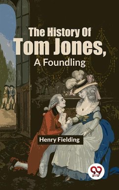 The History Of Tom Jones, A Foundling (eBook, ePUB) - Fielding, Henry