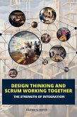 Design Thinking and Scrum Working Together: The Strength of Integration (eBook, ePUB)