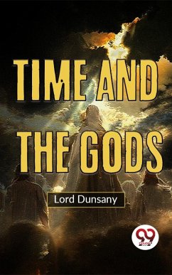 Time And The Gods (eBook, ePUB) - Dunsany, Lord