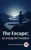 The Escape ; Or,A Leap For Freedom (eBook, ePUB)