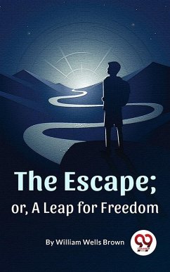 The Escape ; Or,A Leap For Freedom (eBook, ePUB) - Brown, William Wells