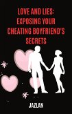 Love and Lies: Exposing Your Cheating Boyfriend's Secrets (eBook, ePUB)