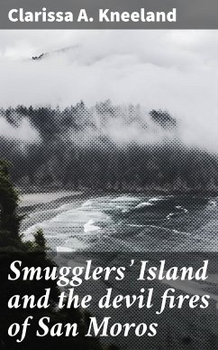 Smugglers' Island and the devil fires of San Moros (eBook, ePUB) - Kneeland, Clarissa A.