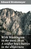 With Washington in the west; or, A soldier boy's battles in the wilderness (eBook, ePUB)