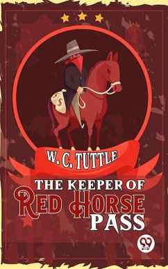 The Keeper Of Red Horse Pass (eBook, ePUB) - Tuttle, W. C.