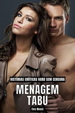 Cover Menagem Tabu: Histórias Eróticas Hard sem Censura (Coleção de Contos Eróticos Portugueses Proibidos. Sexo Explícito e Histórias Reais. Relatos Quentes., #19) (eBook, ePUB)
