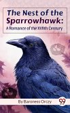 The Nest Of The Sparrowhawk : A Romance of the XVIIth Century (eBook, ePUB)