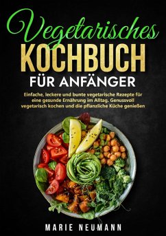 Vegetarisches Kochbuch für Anfänger (eBook, ePUB) - Neumann, Marie