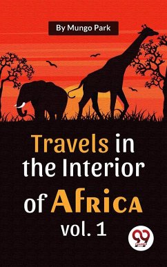 Cover Travels In The Interior Of Africa Vol. 1 (eBook, ePUB)
