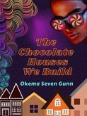 The Chocolate Houses We Build (eBook, ePUB)