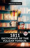 1811 Dictionary Of The Vulgar Tongue. (eBook, ePUB) 1811 Dictionary Of The Vulgar Tongue. (eBook, ePUB)