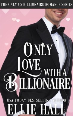 Only Love with a Billionaire (Only Us Billionaire Romance, #5) (eBook, ePUB) - Hall, Ellie