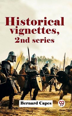 Historical Vignettes, 2Nd Series (eBook, ePUB) - Capes, Bernard