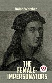 The Female - Impersonators (eBook, ePUB) The Female - Impersonators (eBook, ePUB)