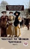 History Of Woman Suffrage Vol 1 (eBook, ePUB)