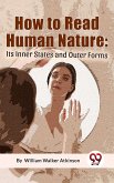 How To Read Human Nature: Its Inner States And Outer Forms (eBook, ePUB)