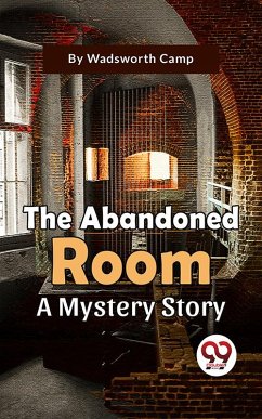 The Abandoned Room A Mystery Story (eBook, ePUB) - Camp, Wadsworth
