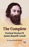 The Complete Poetical Works Of James Russell Lowell (eBook, ePUB)