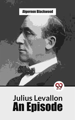 Julius Levallon An Episode (eBook, ePUB) - Blackwood, Algernon