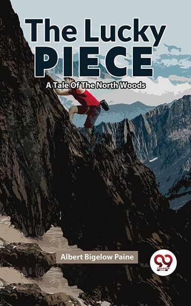 The Lucky Piece A Tale Of The North Woods (eBook, ePUB)