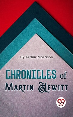 Chronicles of Martin Hewitt (eBook, ePUB) - Morrison, Arthur