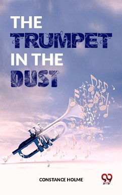 The Trumpet In The Dust (eBook, ePUB) - Holme, Constance