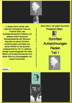 Friedrich Ebert Schriften Aufzeichnungen Reden- Teil 1 - Band 240e in der gelben Buchreihe - bei Jürgen Ruszkowski (eBook, ePUB) - Ebert, Friedrich