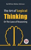 The Art Of Logical Thinking Or The Laws Of Reasoning (eBook, ePUB)