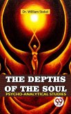 The Depths Of The Soul Psycho-Analytical Studies (eBook, ePUB)