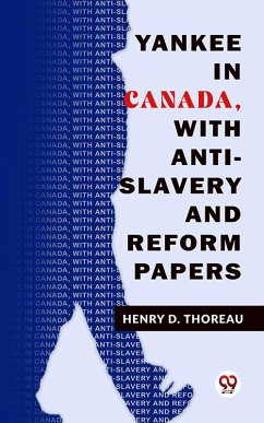 Yankee In Canada, With Anti-Slavery And Reform Papers (eBook, ePUB) - Thoreau, Henry D.