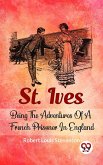 St. Ives Being The Adventures Of A French Prisoner In England (eBook, ePUB)