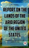 Report On The Lands Of The Arid Region Of The United States, With A More Detailed Account Of The Lands Of Utah (eBook, ePUB)