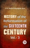 History Of The Reformation of The Sixteenth Century Vol.- 3 (eBook, ePUB)