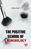 The Positive School Of Criminology (eBook, ePUB) The Positive School Of Criminology (eBook, ePUB)