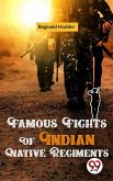 Famous Fights Of Indian Native Regiments (eBook, ePUB)