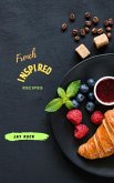 French Inspired Recipes (eBook, ePUB) French Inspired Recipes (eBook, ePUB)