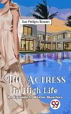 The Actress In High Life an episode in winter quarters (eBook, ePUB) The Actress In High Life an episode in winter quarters (eBook, ePUB)