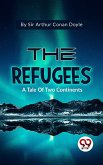 The Refugees A Tale Of Two Continents (eBook, ePUB)