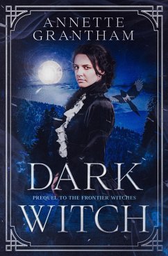 Dark Witch (Frontier Witches, #0) (eBook, ePUB) - Grantham, Annette