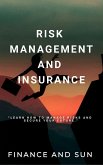 Risk Management and Insurance - Learn how to Manage Risks and Secure Your Future (eBook, ePUB)
