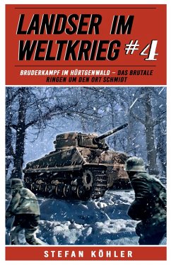 Landser im Weltkrieg 4 (eBook, ePUB) - Köhler, Stefan