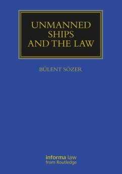 Unmanned Ships and the Law (eBook, ePUB) - Sözer, Bülent Unmanned Ships and the Law (eBook, ePUB) - Sözer, Bülent