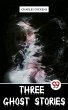 Three Ghost Stories (eBook, ePUB) - Bild 1