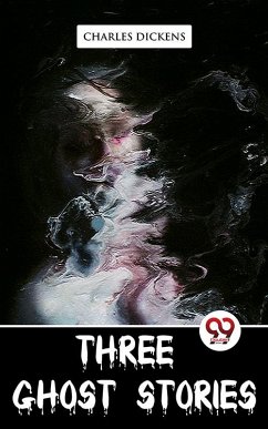 Three Ghost Stories (eBook, ePUB) - Dickens, Charles