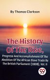 The History Of The Rise, Progress And Accomplishment Of The Abolition Of The African Slave Trade By The British Parliament (1808), Vol. II (eBook, ePUB)